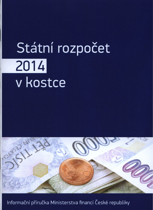 Státní rozpočet ... v kostce :informační příručka Ministerstva financí České republiky