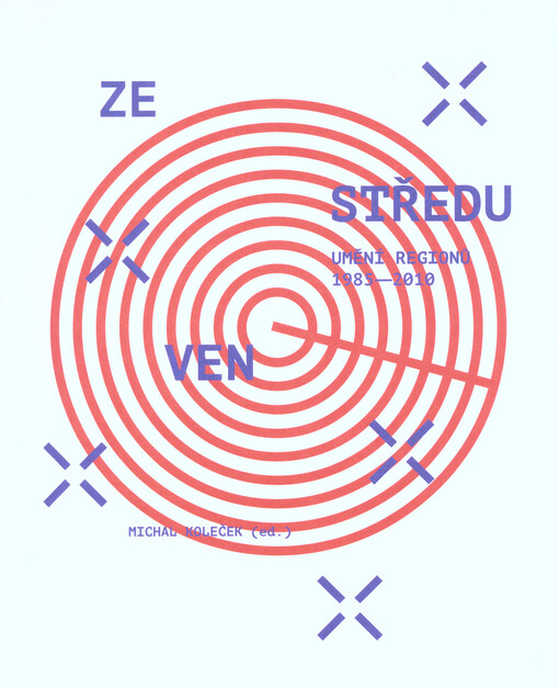 Ze středu ven :umění regionů 1985-2010