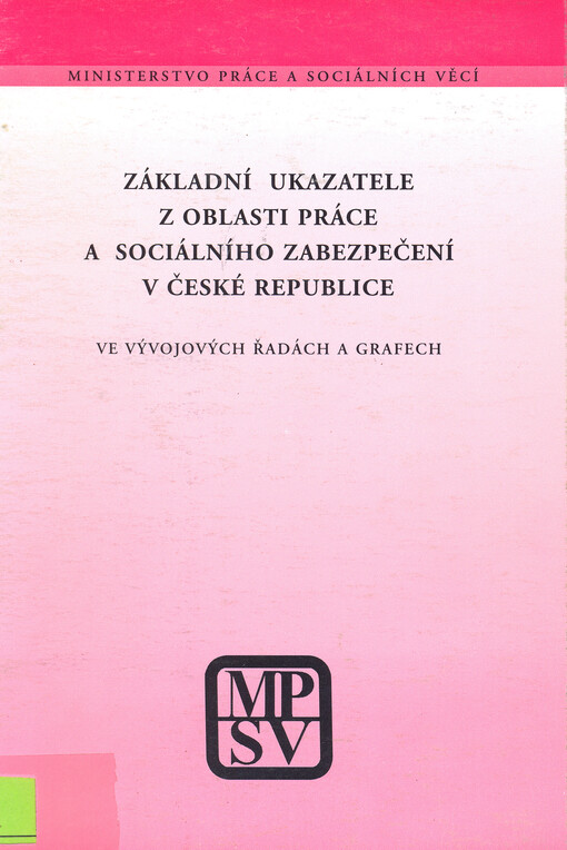 Základní ukazatele z oblasti práce a sociálního zabezpečení v České republice ve vývojových řadách a grafech