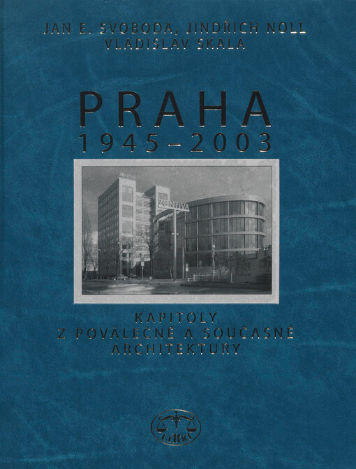 Praha 1945-2003: kapitoly z poválečné a současné architektury