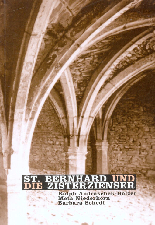 St. Bernhard (Niederösterreich) und die Zisterzienser : neue Forschungen zu Geschichte und Kunst   