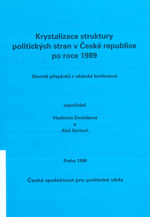 Krystalizace struktury politických stran v České republice po roce 1989 : sborník příspěvků z vědecké konference