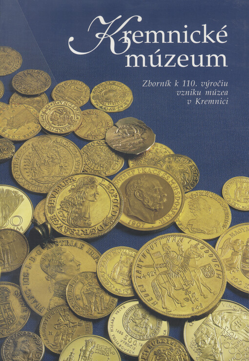 Kremnické múzeum : zborník k 110. výročiu vzniku múzea v Kremnici   