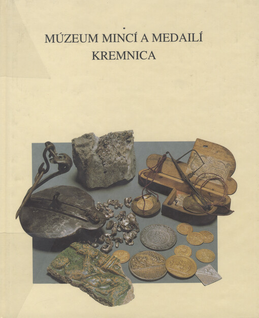 Múzeum mincí a medailí Kremnica = Museum of coins and medals Kremnica