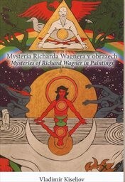 Mysteria Richarda Wagnera v obrazech / Mysteries of Richard Wagner in Paintings