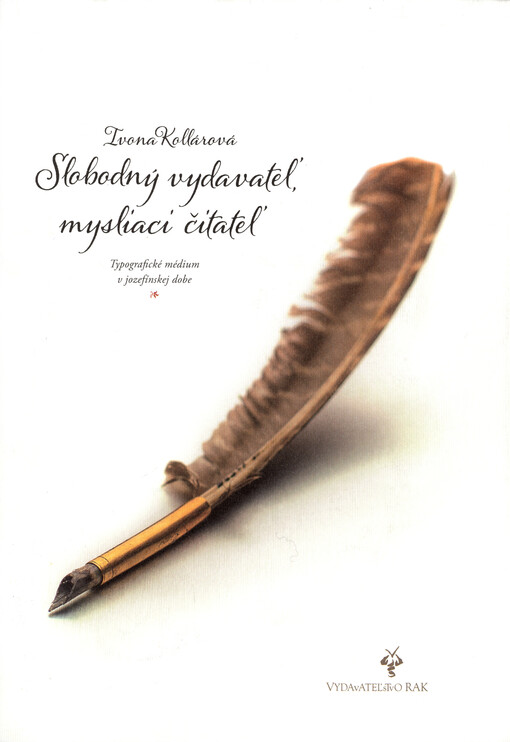 Slobodný vydavateľ, mysliaci čitateľ :typografické médium v jozefínskej dobe