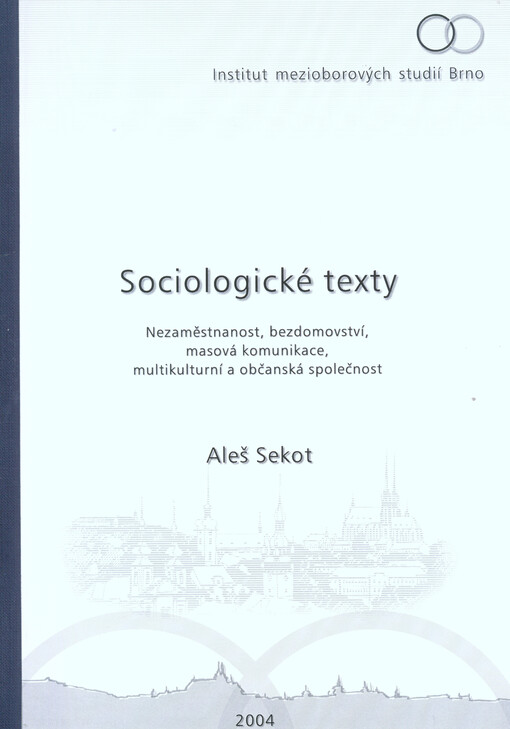 Sociologické texty: (nezaměstnanost, bezdomovství, masová komunikace, multikulturní a občanská společnost)