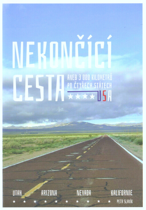 Nekončící cesta, aneb, 3000 kilometrů po čtyřech státech USA :Utah, Arizona, Nevada, Kalifornie