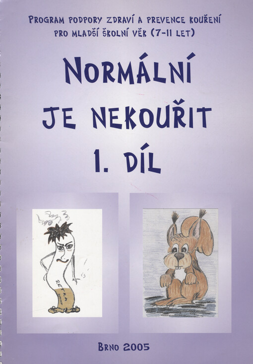 Normální je nekouřit : program podpory zdraví a prevence kouření pro mladší školní věk (7-11 let)