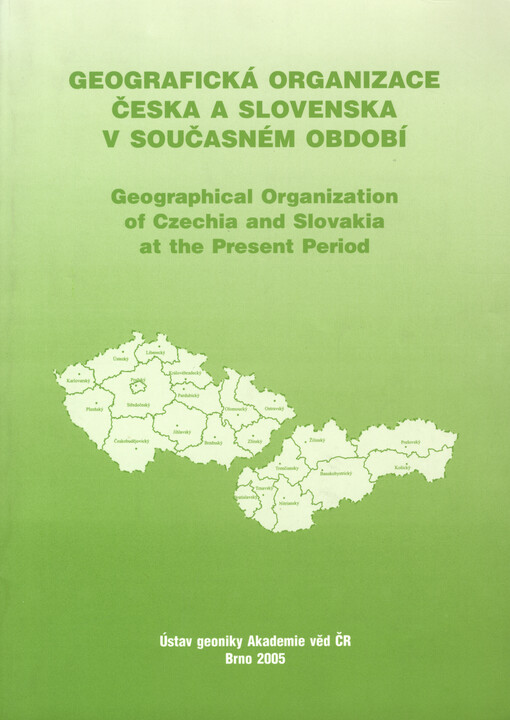 Geografická organizace Česka a Slovenska v současném období =: Geographical organization of Czechia and Slovakia at the present period