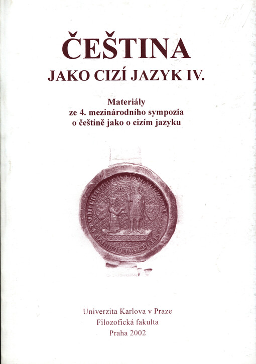 Čeština jako cizí jazyk IV. :materiály ze 4. mezinárodního sympozia o češtině jako cizím jazyku