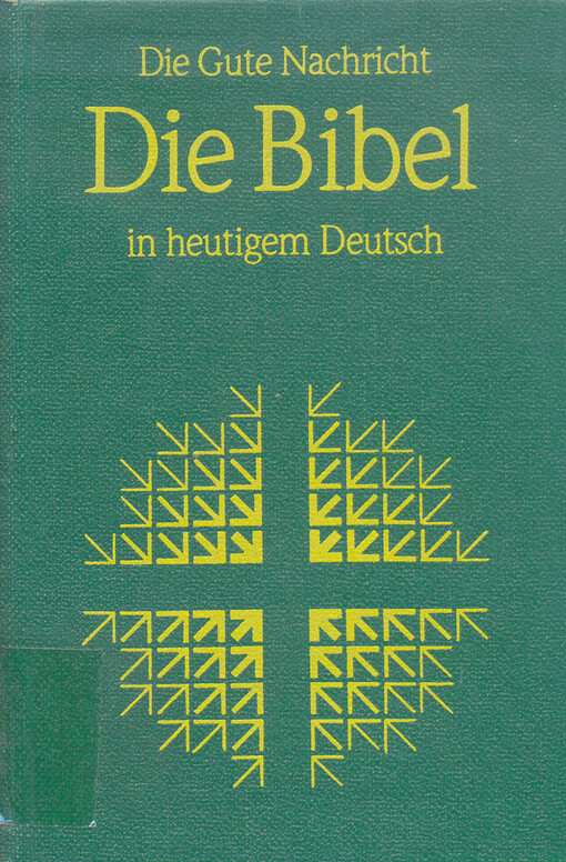 Die Bibel in heutigem Deutsch : die Gute Nachricht des Alten und Neuen Testaments ohne die Spätschriften des Alten Testaments (Deuterokanonische Schriften/Apokryphen)