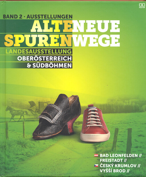 Alte Spuren - neue Wege :OÖ. Landesausstellung 2013.Band 2,Ausstellungen