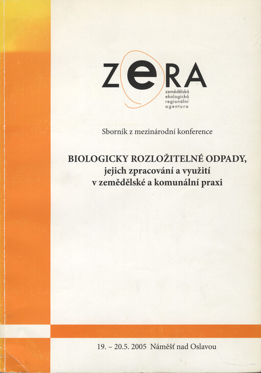 I. mezinárodní konference Biologicky rozložitelné odpady, jejich zpracování a využití v zemědělské a komunální praxi : v Náměšti nad Oslavou, 19.-20.5.2005