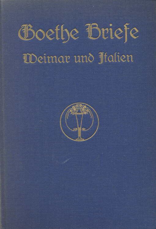 Goethe Briefe.   Weimar und Italien 