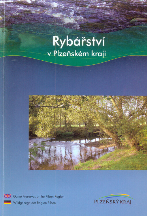 Rybářství v Plzeňském kraji =Game preserves of the Pilsen Region = Wildgehege der Region Pilsen