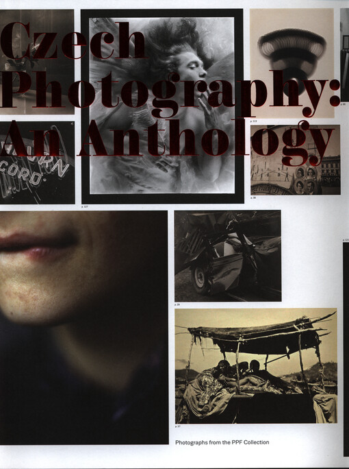 Czech photography - an anthology :photographs from the PPF collection