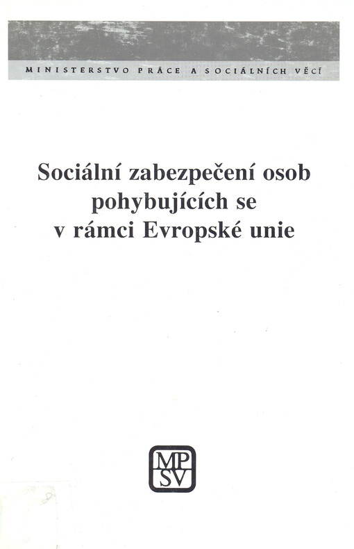 Sociální zabezpečení osob pohybujících se v rámci Evropské unie: výběr textů vztahujících se k základním předpisům : nařízení Rady (EHS) 1408/71 : nařízení Rady (EHS) 574/72