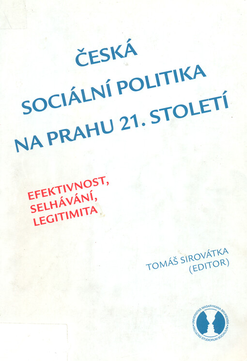 Česká sociální politika na prahu 21. století :efektivnost, selhávání, legitimita