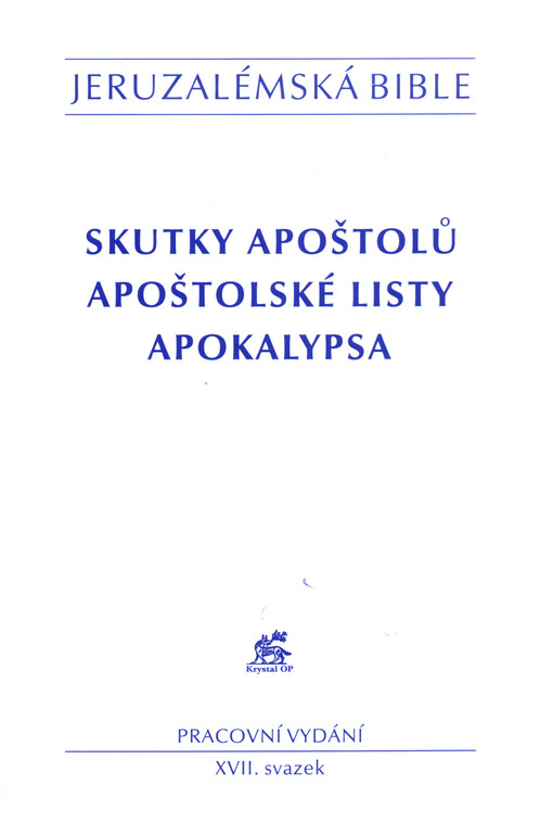Jeruzalémská bible : Písmo svaté vydané Jeruzalémskou biblickou školou : pracovní vydání. XVII. svazek, Skutky apoštolů ; Apoštolské listy ; Apokalypsa