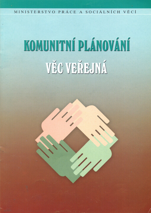 Komunitní plánování - věc veřejná : jak zjistit, co lidé opravu chtějí? : jak zlepšit život v obci?