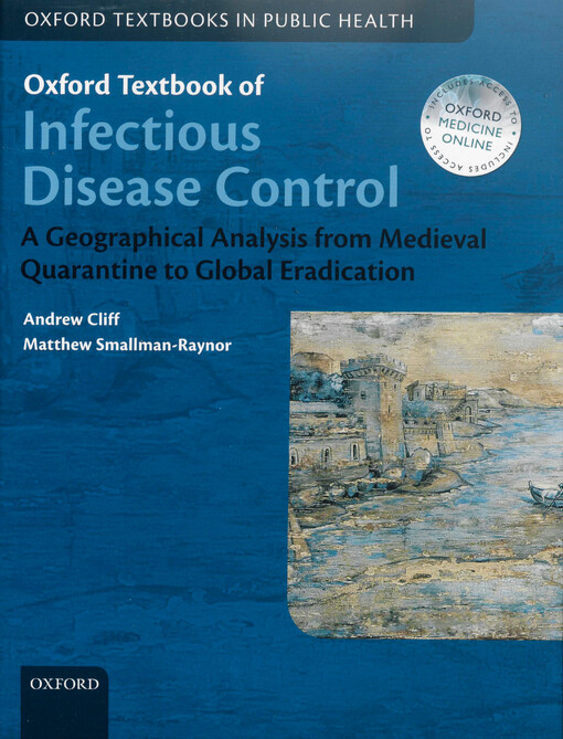 Oxford textbook of infectious disease control :a geographical analysis from medieval quarantine to global eradication