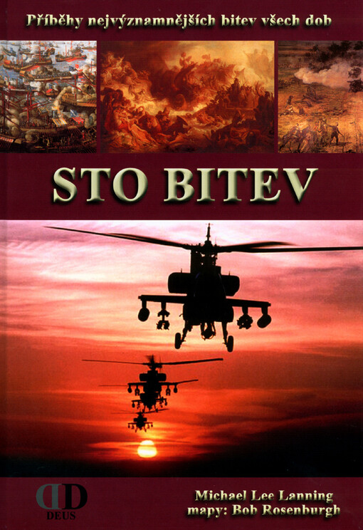 Sto bitev : příběhy nejvýznamnějších bitev všech dob