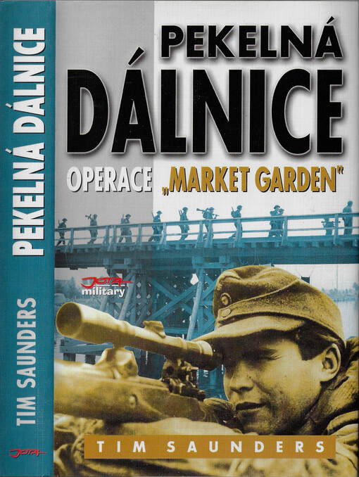 Pekelná dálnice : operace Market Garden : americká 101. vzdušná výsadková divize a gardová obrněná divize : bojiště Evropa