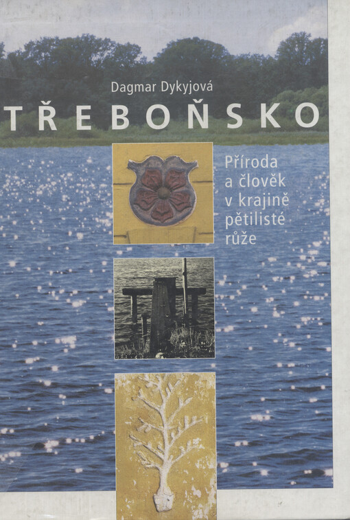Třeboňsko : příroda a člověk v krajině pětilisté růže