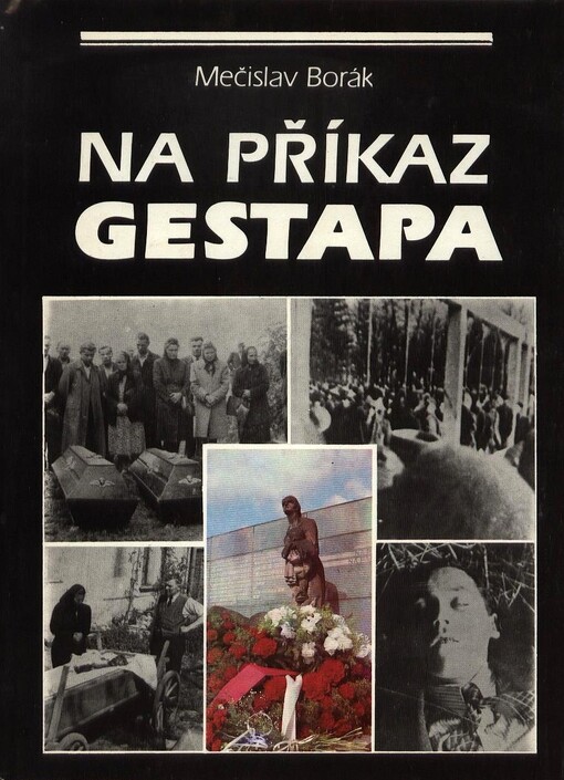 Na příkaz gestapa: nacistické válečné zločiny na Těšínsku