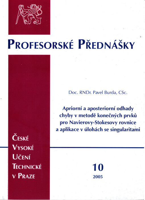 Apriorní a aposteriorní odhady chyby v metodě konečných prvků pro Navierovy-Stokesovy rovnice a aplikace v úlohách se singularitami = A priori and a posteriori error estimates in the finite element method for Navier-Stokes equations and applications in pr