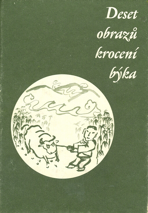 Deset obrazů krocení býka: čínský buddhistický text z 12. století