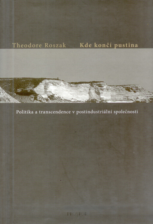 Kde končí pustina : politika a transcendence v postindustriální společnosti