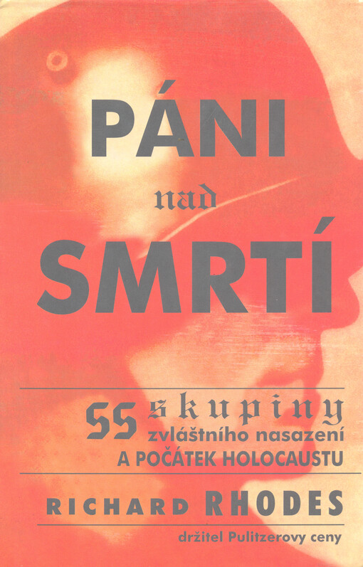 Páni nad smrtí: SS skupiny zvláštního nasazení a počátek holocaustu