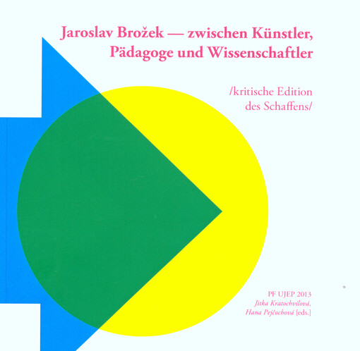 Jaroslav Brožek - zwischen Künstler, Pädagoge [sic] und Wissenschaftler :kritische Edition des Schaffens