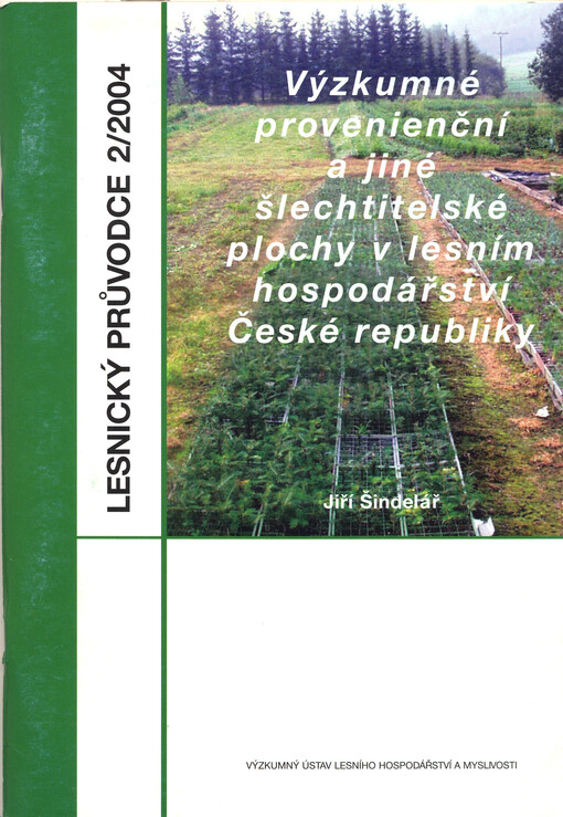 Výzkumné provenienční a jiné šlechtitelské plochy v lesním hospodářství České republiky : metodické principy zakládání a hodnocení