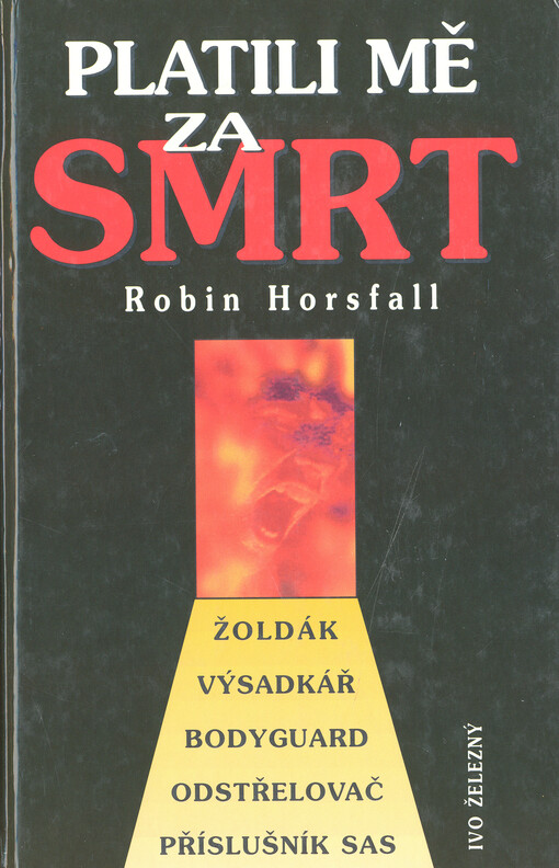 Platili mě za smrt: žoldák, výsadkář, příslušník SAS, odstřelovač, bodyguard