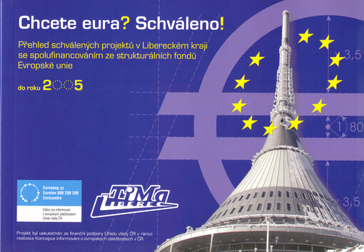 Chcete eura? Schváleno! : přehled schválených projektů v Libereckém kraji se spolufinancováním ze strukturálních fondů Evropské unie : [do roku 2005]