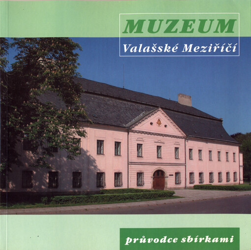 Muzeum Valašské Meziříčí: průvodce sbírkami