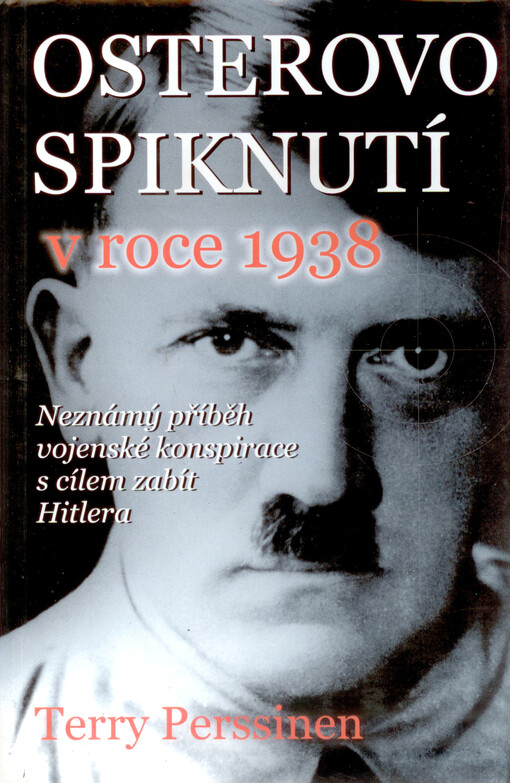 Osterovo spiknutí v roce 1938: neznámý příběh vojenské konspirace s cílem zabít Hitlera a zabránit druhé světové válce