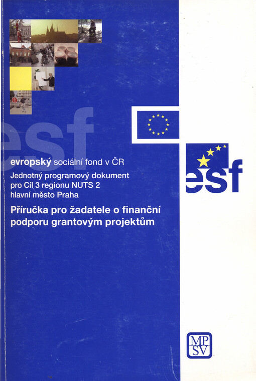 Příručka pro žadatele o finanční podporu grantovým projektům Jednotného programového dokumentu pro Cíl 3 regionu NUTS 2 hlavní město Praha : [aktualizováno ke dni 15.10.2004
