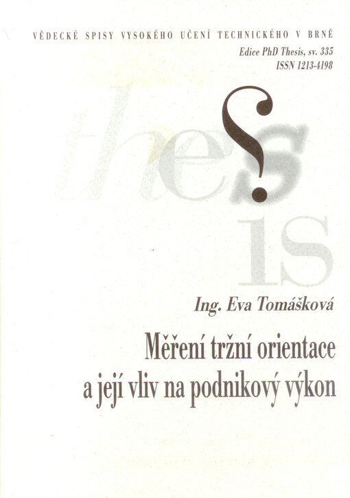 Měření tržní orientace a její vliv na podnikový výkon = Measuring of market orientation and its influence on business performance : zkrácená verze Ph.D. Thesis