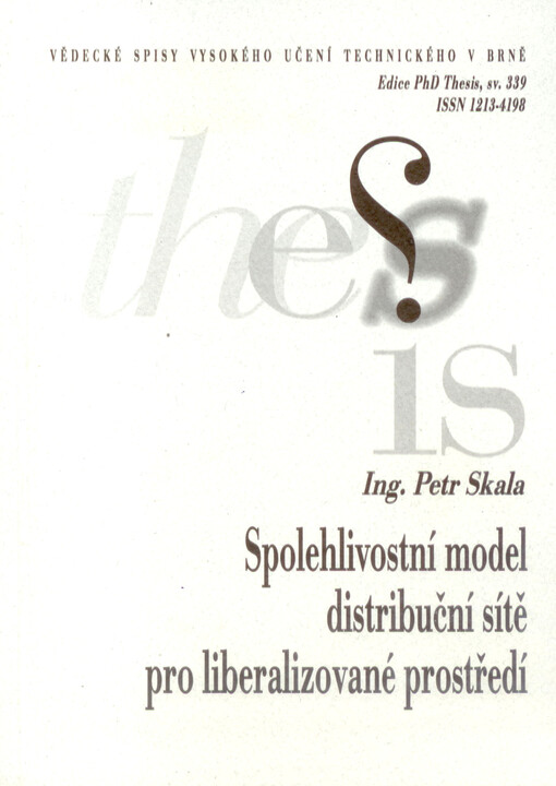 Spolehlivostní model distribuční sítě pro liberalizované prostředí = Reliability model of a distribution network for the liberalised environment : zkrácená verze Ph.D. Thesis