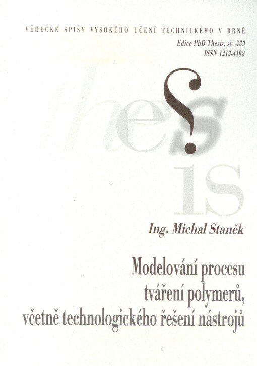 Modelování procesu tváření polymerů, včetně technologického řešení nástrojů = Modelling of polymers forming process inc. tools design : zkrácená verze Ph.D. Thesis