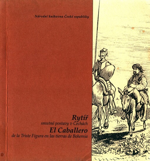 Rytíř smutné postavy v Čechách: u příležitosti 400. výročí vydání prvního dílu Dona Quijota = El caballero de la Triste Figura en las tierras de Bohemia : con motivo del IV Centenario de la aparición de la primera parte del Quijote