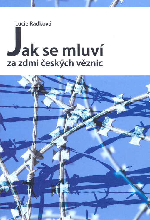 Jak se mluví za zdmi českých věznic.