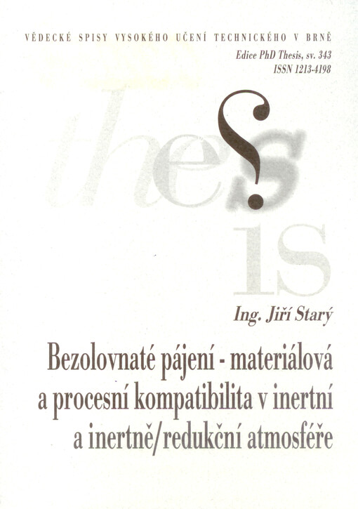 Bezolovnaté pájení - materiálová a procesní kompatibilita v inertní a inertně/redukční atmosféře = Lead free soldering - material and process compatibility in inert and inert/reduction atmosphere : zkrácená verze Ph.D. Thesis