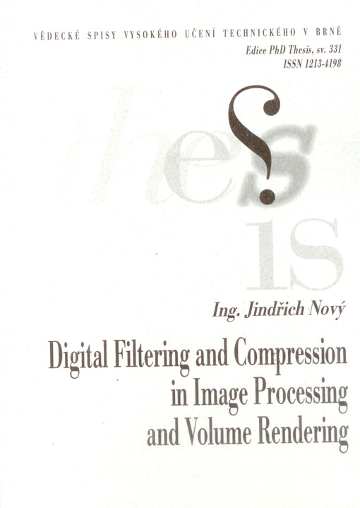 Digital filtering and compression in image processing and volume rendering = Digitální filtrování a komprese v analýze obrazu a objemovém renderingu : short version of Ph.D. Thesis