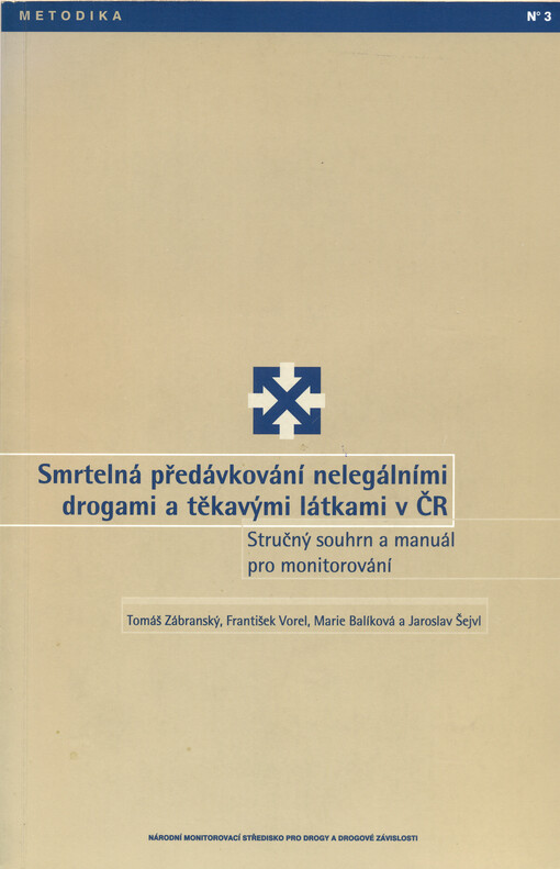 Smrtelná předávkování nelegálními drogami a těkavými látkami v ČR :stručný souhrn a manuál pro monitorování