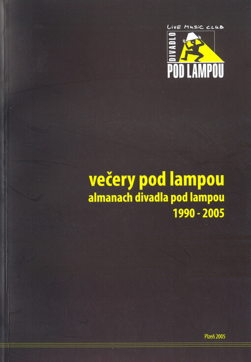 Večery pod lampou : (postavy, příběhy a obrazy z dějin Divadla pod lampou, 1990-2005)
